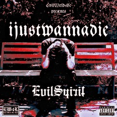 ijustwannadie - EvilSpirit (prod. Walk Among Kings)