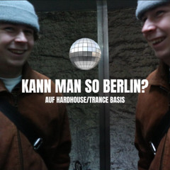 KANN MAN SO BERLIN? | HARDHOUSE & TRANCE