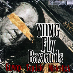 Yung Fly Bastards (ft Guwop310 & Stockydaloc)