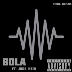 BOLA (Feat. Jude heib) ''Prod.Adham''