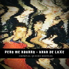 Pero Me Aburro - Kaka De Luxe (Criminal Queers Bootleg)