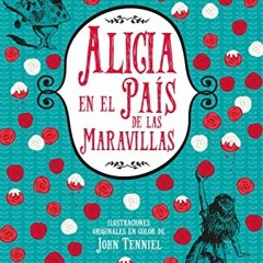 Get EBOOK 📨 Alicia en el país de las maravillas (Spanish Edition) by  Lewis Carroll