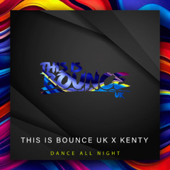 This Is Bounce UK x Kenty  - Dance All Night