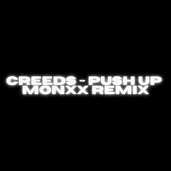 CREEDS - PUSH UP (MONXX REMIX)