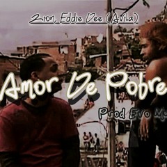 Amor De Pobre | Zion Eddie Dee (Avila) | Evo Music