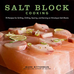 [View] EBOOK 🗂️ Salt Block Cooking: 70 Recipes for Grilling, Chilling, Searing, and