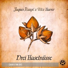 Jaques Raupe & Felix Harrer - 3 Haselnüsse Für Aschenbrödel (Gregor le DahL Edit)