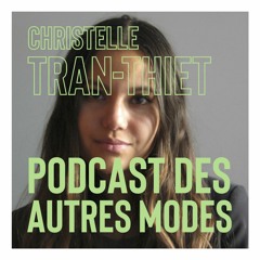 Podcast des Autres Modes - Épisode #4 - Christelle Tranthiet