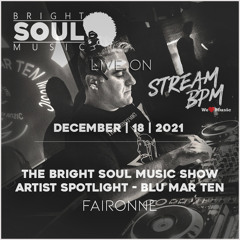 The BSM Show Live On Stream BPM | Artist Spotlight - Blu Mar Ten | December 18th 2021 - Faironne
