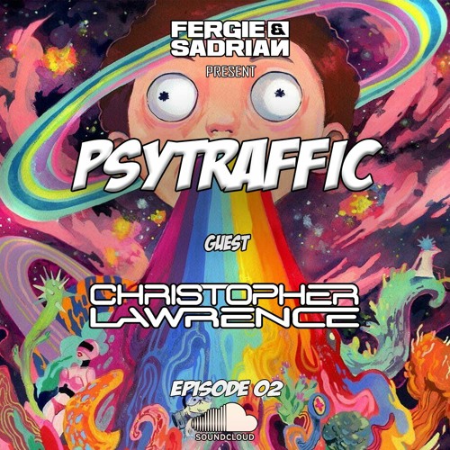 Fergie & Sadrian pres. Psytraffic Ep 2 Guest mix Christopher Lawerence