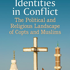 [Read] KINDLE 📫 Egypt's Identities in Conflict: The Political and Religious Landscap