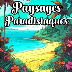 Télécharger eBook Paysages Paradisiaques: Livre de coloriage : 35 Paysages Exotiques à colorier p