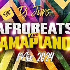 Afrobeats and Amapiano Summer Mix 2024 - Dj Juns