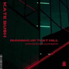 Exclusive: Kate Bush - Running Up That Hill (Kryder Private Edit)