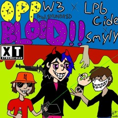 [SC EXC.] OPP BLOOD!! (Feat. Lpb Cide & Smyly) [Prod. 8HUNDR8D]