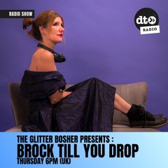 The Glitter Bosher Presents: Brock Till You Drop