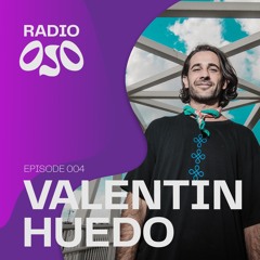 Radio OJO | 004 - Valentin Huedo