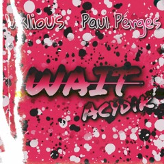 WAIT (ft. Valious x Paul Perges)