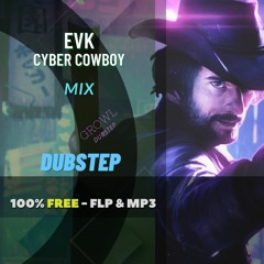 [FREE FLP] EVK-Cyber Cowboy - Dubstep - Growl Dubstep