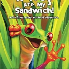 Read✔ ebook✔ ⚡PDF⚡ A Frog Ate My Sandwich!: A fun filled, laugh out loud adventure
