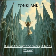 It runs through the rivers, it hides in (Cover)
