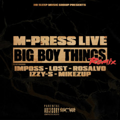 Big Boy Things (Remix) [feat. Imposs, Izzy-S, Lost, MikeZup & Rosalvo]