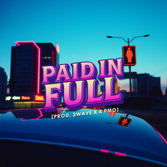 Paid In Full [Prod. 2wawe X PMO]