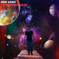 Lori Zama - Astronomia 2K20 (FREE DOWNLOAD)
