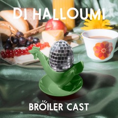 Broilercast #7 - DJ Halloumi