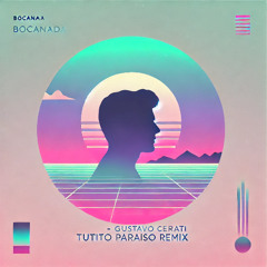 Gustavo Cerati - Bocanada (TUTITO Paraíso Remix)