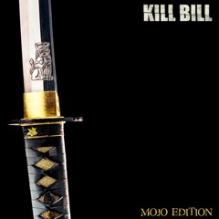 Kill Bill - (Not The DJ) Mojo Edition