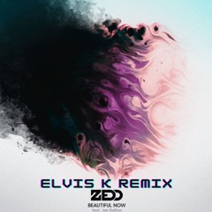 Zedd - Beautiful Now ft. Jon Bellion (ElvisK - Hard Remix) [Supported By BONKA]