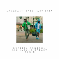 Baby Baby Baby (Quality Control, Lil Baby, & DaBaby - Baby Remix)