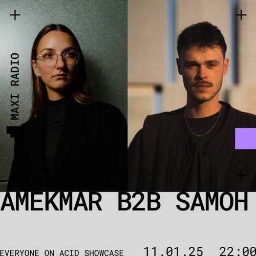 Everyone On Acid w/ AMEKMAR B2B SAMOH / 11-01-2025