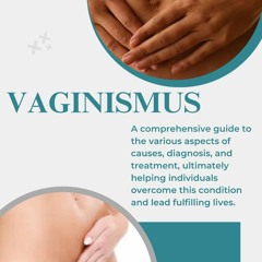 READ⚡[EBOOK]❤ Vaginismus : A comprehensive guide to the various aspects of cause