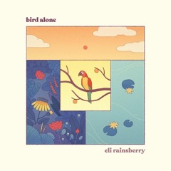 The Loneliest Bird in the World :: Bird Alone OST - eli rainsberry