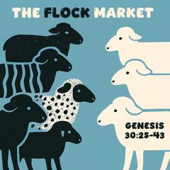 565 The Flock Market (Genesis 30:25-43) Sermon
