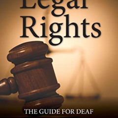 ACCESS PDF 🧡 Legal Rights, 6th Ed.: The Guide for Deaf and Hard of Hearing People by