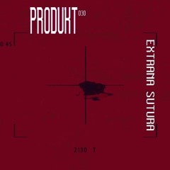 Produkt Podcast 030: Extraña Sutura