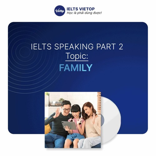 ielts speaking part 2 topic family
