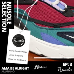 EP: 3 Ama Be Alright (Amapiano Mix)