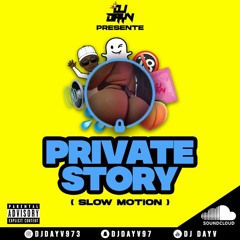 PRIVATE STORY (SLOW MOTION)