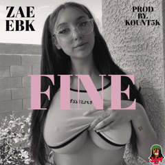 Zae Fine (Prod. Kount5K)