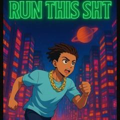 Run this shit