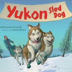 [Access] EPUB 🗂️ Yukon: Sled Dog by  Judith Janda Presnall &  Mark Elliott KINDLE PD