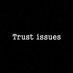 trust issues
