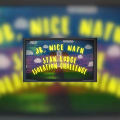 JB & Nice Nath - Stan Lodge Isolation Challenge