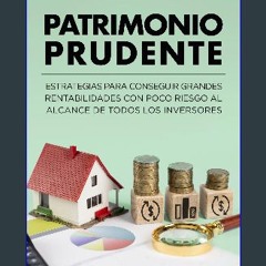 Ebook PDF  📖 PATRIMONIO PRUDENTE: Estrategias para conseguir grandes rentabilidades con poco riesg