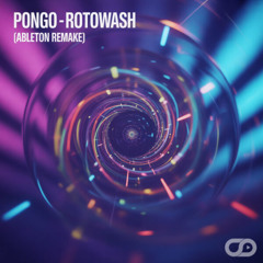 Pongo - Rotowash (Ableton Remake)