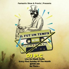 Il Fut Un Temps !!! [Retro] Live On Klasik Radio Mix By DJ PLC 12.06.2020
